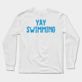 yay swimming, Swim Team Retro Swimmer, Best Swim Lover Party, Summer Lover, Swimming Coach Gift,  Sports Vacation Trip Long Sleeve T-Shirt